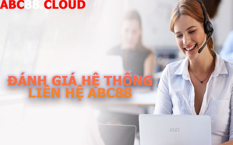 Đánh giá hệ thống liên hệ Abc88